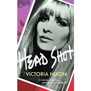 Head Shot. Glamour, grief and getting on with it, Hardback - Victoria Nixon imagine