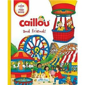 Caillou and Friends: Little Detectives: A Look and Find Book - Anne Paradis imagine
