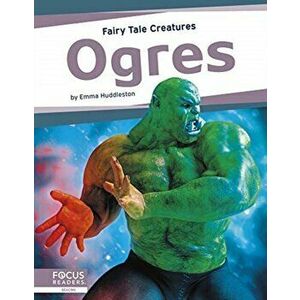 Fairy Tale Creatures: Ogres, Hardback - Emma Huddleston imagine