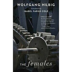 The Females, Paperback - Wolfgang Hilbig imagine
