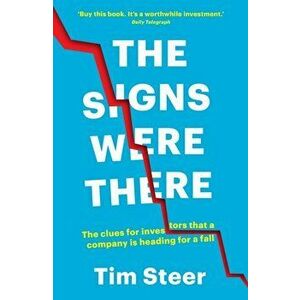 Signs Were There. The clues for investors that a company is heading for a fall, Paperback - Tim Steer imagine