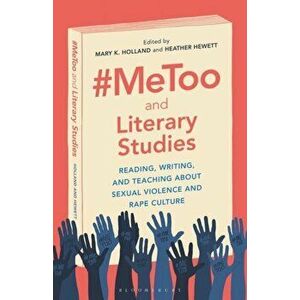 #MeToo and Literary Studies. Reading, Writing, and Teaching about Sexual Violence and Rape Culture, Paperback - *** imagine