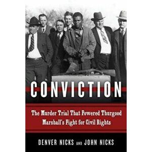 Conviction: The Murder Trial That Powered Thurgood Marshall's Fight for Civil Rights, Hardcover - Denver Nicks imagine