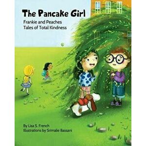 The Pancake Girl: (frankie and Peaches: Tales of Total Kindness Book 1), Paperback - Lisa S. French imagine