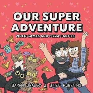Our Super Adventure Vol. 2: Video Games and Pizza Parties, Hardcover - Sarah Graley imagine