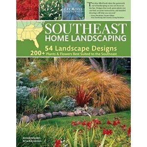 Southeast Home Landscaping, 3rd Edition, Paperback - Roger Holmes imagine