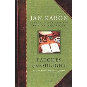 Patches of Godlight: Father Tim's Favorite Quotes, Paperback - Jan Karon imagine
