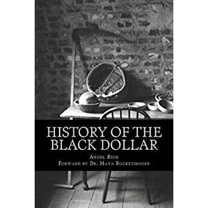 History of the Black Dollar, Paperback - Angel Rich imagine