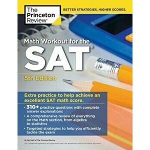 Math Workout for the Sat, 5th Edition: Extra Practice for an Excellent Score, Paperback - The Princeton Review imagine