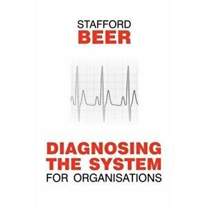 Diagnosing the System for Organizations, Paperback - Stafford Beer imagine