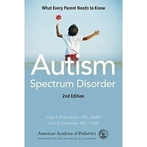 Autism Spectrum Disorder: What Every Parent Needs to Know, Paperback - American Academy of Pediatrics imagine