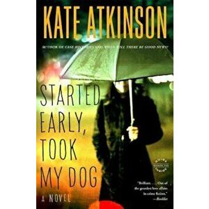 Started Early, Took My Dog, Paperback - Kate Atkinson imagine