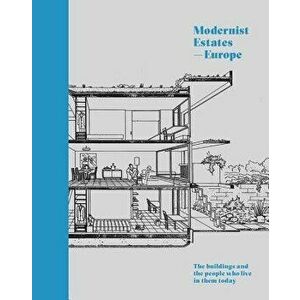 Modernist Estates - Europe: The Buildings and the People Who Live in Them Today, Hardcover - Stefi Orazi imagine