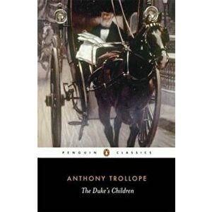 Duke's Children, Paperback - Anthony Trollope imagine
