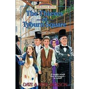 The Thieves of Tyburn Square: Introducing Elizabeth Fry, Paperback - Dave Jackson imagine