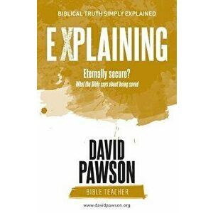 EXPLAINING Eternally Secure?: What the Bible says about being saved, Paperback - David Pawson imagine