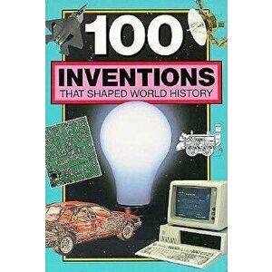100 Inventions That Shaped World History - Bill Yenne imagine