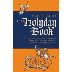 The Holyday Book, Paperback - Rev Francis X. Weiser imagine