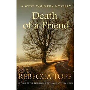 Death of a Friend. The gripping rural whodunnit, Paperback - Rebecca Tope imagine