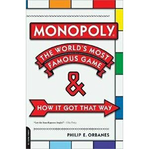 Monopoly: The World's Most Famous Game--And How It Got That Way, Paperback - Philip E. Orbanes imagine