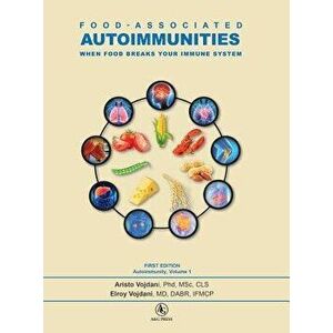 Food-Associated Autoimmunities: When Food Breaks Your Immune System, Hardcover - Aristo Vojdani imagine