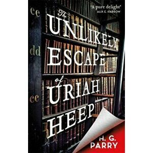 Unlikely Escape of Uriah Heep, Paperback - H. G. Parry imagine