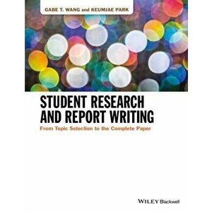 Student Research and Report Writing. From Topic Selection to the Complete Paper, Paperback - Keumjae Park imagine