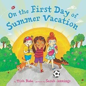 On the First Day of Summer Vacation, Hardcover - Tish Rabe imagine