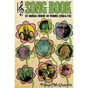Song Book: 21 Songs from 10 Years (1964-74), Paperback - Fiona McQuarrie imagine