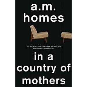 In A Country Of Mothers, Paperback - A. M. Homes imagine