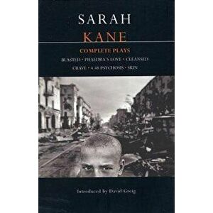 Sarah Kane: Complete Plays: Blasted; Phaedra's Love; Cleansed; Crave; 4.48 Psychosis; Skin, Paperback - Sarah Kane imagine