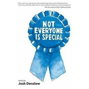 Not Everyone Is Special, Paperback - Josh Denslow imagine