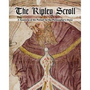 The Ripley Scroll: A Facsimile of the Pursuit for the Philosopher's Stone, Paperback - Unknown Unknown imagine