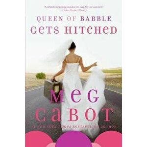 Queen of Babble Gets Hitched, Paperback - Meg Cabot imagine