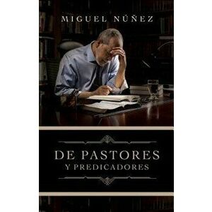 de Pastores Y Predicadores, Hardcover - Miguel Nunez imagine