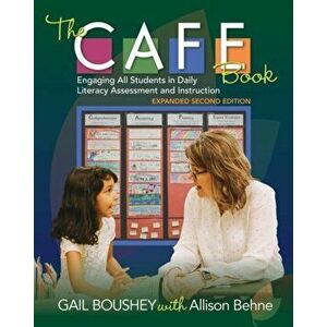 The Cafe Book, Expanded Second Edition: Engaging All Students in Daily Literacy Assessment and Instruction, Paperback - Gail Boushey imagine