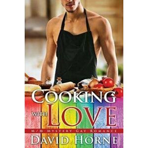 Cooking with Love: M/M Mystery Gay Romance, Paperback - David Horne imagine