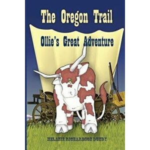 The Oregon Trail: Ollie's Great Adventure, Paperback - Melanie Richardson Dundy imagine