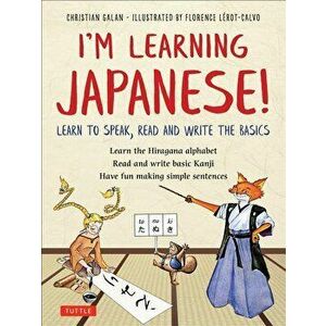 I'm Learning Japanese!: Learn to Speak, Read and Write the Basics, Paperback - Christian Galan imagine