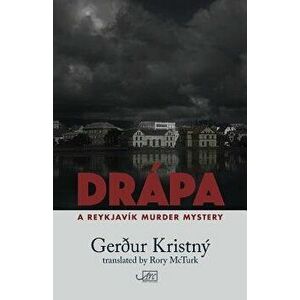 Drápa: A Reykjavík Murder Mystery, Paperback - Gerour Kristny imagine