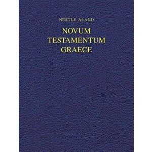 Nestle-Aland Novum Testamentum Graece 28 (Na28), Hardcover - Institute for New Testament Textual Rese imagine