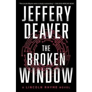 The Broken Window: A Lincoln Rhyme Novel, Paperback - Jeffery Deaver imagine