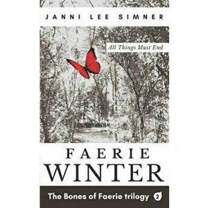 Faerie Winter: Book 2 of the Bones of Faerie Trilogy, Paperback - Janni Lee Simner imagine
