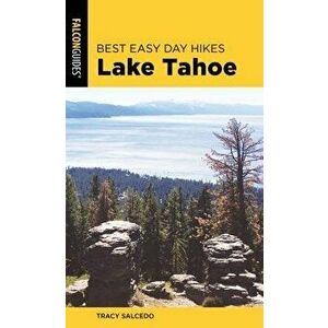 Best Easy Day Hikes Lake Tahoe, Paperback - Tracy Salcedo imagine