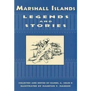 Marshall Islands Legend and Stories, Paperback - Daniel A. Kelin imagine