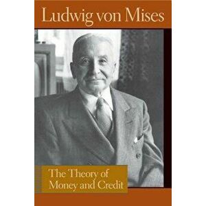 Theory of Money and Credit, Hardcover (5th Ed.) - Ludwig Von Mises imagine