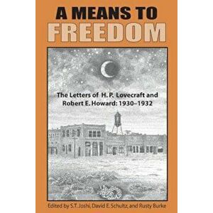 A Means to Freedom: The Letters of H. P. Lovecraft and Robert E. Howard (Volume 1), Paperback - H. P. Lovecraft imagine