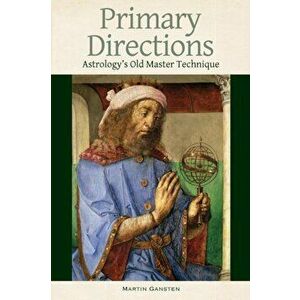Primary Directions - Astrology's Old Master Technique, Paperback - Martin Gansten imagine