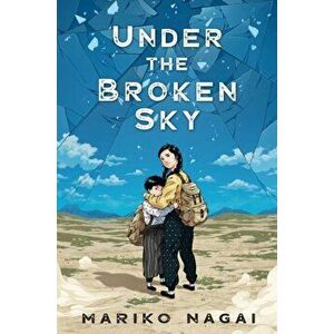 Under the Broken Sky, Hardcover - Mariko Nagai imagine