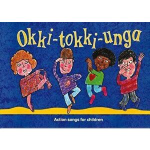 Okki-Tokki-Unga: Action Songs for Children, Paperback - Ana Sanderson imagine